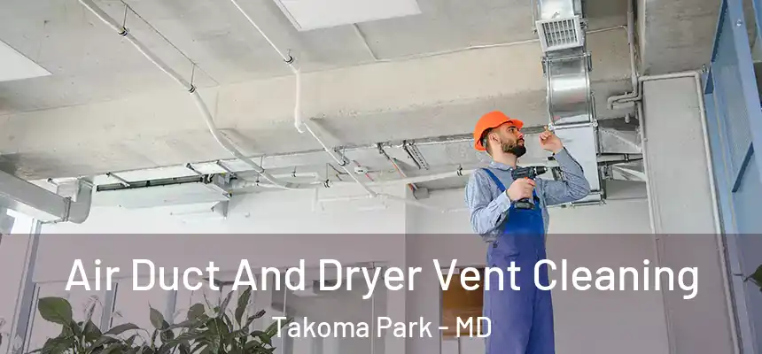 Air Duct And Dryer Vent Cleaning Takoma Park - MD