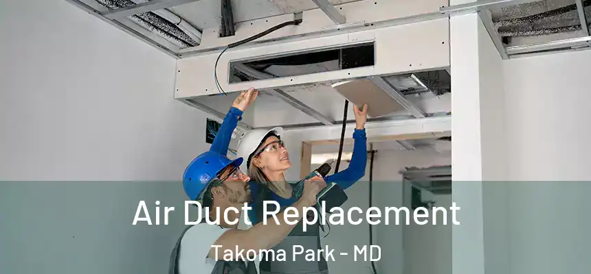  Air Duct Replacement Takoma Park - MD