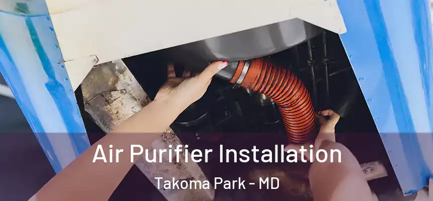  Air Purifier Installation Takoma Park - MD