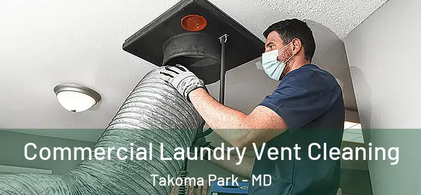 Commercial Laundry Vent Cleaning Takoma Park - MD