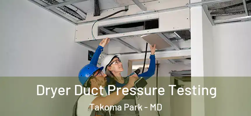  Dryer Duct Pressure Testing Takoma Park - MD