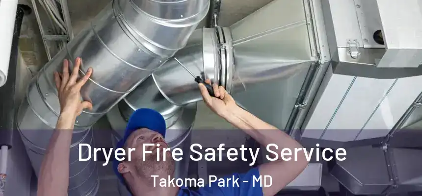 Dryer Fire Safety Service Takoma Park - MD