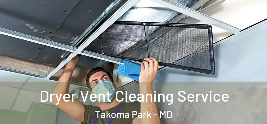 Dryer Vent Cleaning Service Takoma Park - MD