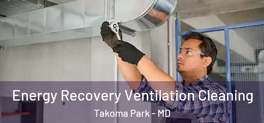 Energy Recovery Ventilation Cleaning Takoma Park - MD