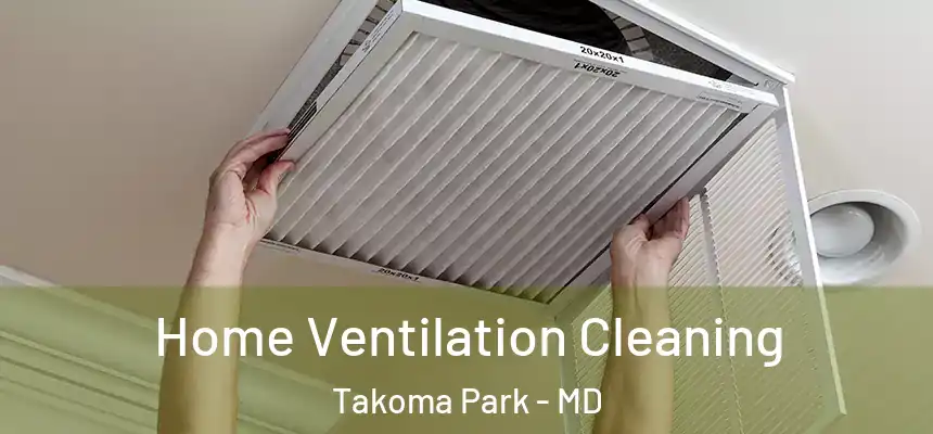 Home Ventilation Cleaning Takoma Park - MD
