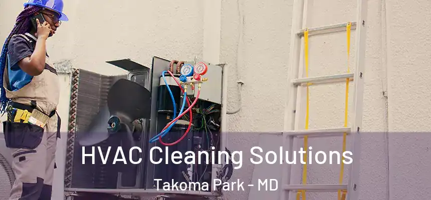  HVAC Cleaning Solutions Takoma Park - MD