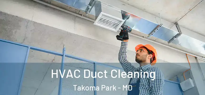  HVAC Duct Cleaning Takoma Park - MD