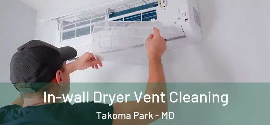 In-wall Dryer Vent Cleaning Takoma Park - MD