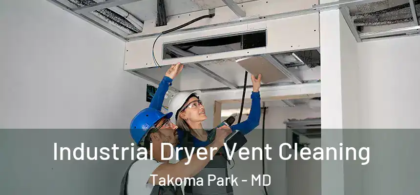 Industrial Dryer Vent Cleaning Takoma Park - MD
