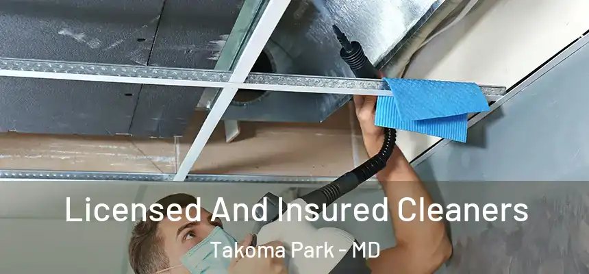 Licensed And Insured Cleaners Takoma Park - MD