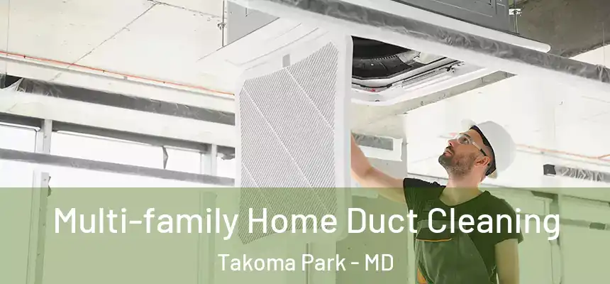 Multi-family Home Duct Cleaning Takoma Park - MD