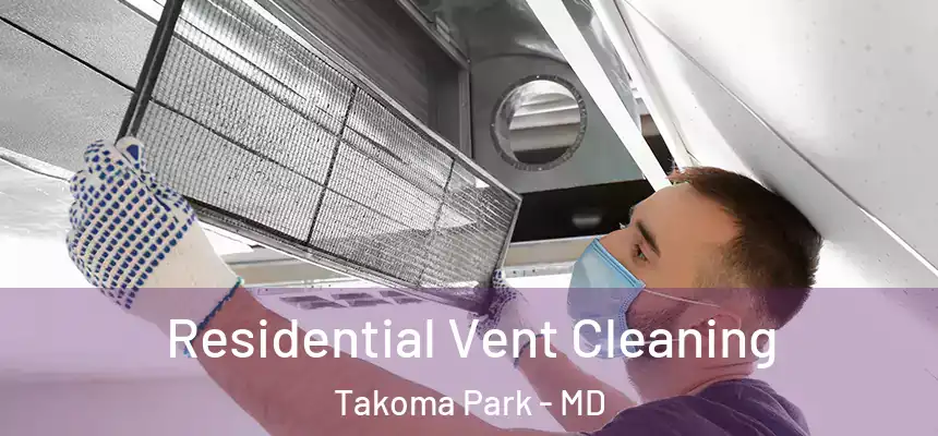 Residential Vent Cleaning Takoma Park - MD